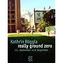 really ground zero. 11. september und folgendes