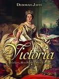 Victoria : her life, her people, her empire
