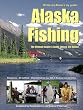 Alaska Fishing: The Ultimate Angler's Guide, Deluxe Third Edition