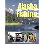 Alaska Fishing: The Ultimate Angler's Guide, Deluxe Third Edition