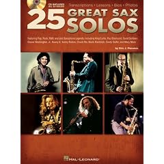 25 Great Sax Solos: Featuring Pop, Rock, R&B, and Jazz Saxophone Legends, Including King Curtis, Paul Desmond, David Sanborn, Grover Washi [With CD]