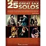 25 Great Sax Solos: Featuring Pop, Rock, R&B, and Jazz Saxophone Legends, Including King Curtis, Paul Desmond, David Sanborn, Grover Washi [With CD]