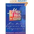 Music, The Brain, And Ecstasy: How Music Captures Our Imagination by Robert Jourdain