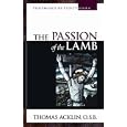 The Passion of the Lamb: God's Love Poured Out in Jesus by  Thomas Acklin and Scott Hahn