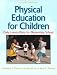 Physical Education for Children: Daily Lesson Plans for Elementary School (Daily Lesson Plans)