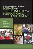 The Fundamental Role of Science and Technology in International
Development: An Imperative for the U.S. Agency for International
Development