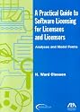 A Practical Guide to Software Licensing for Licensees and Licensors: Analyses and Model Forms (Practical Guide to Software Licensing for Licensees & Licensors)