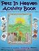 Pets in Heaven Activity Book: Children's Companion Book To: Do Pets & Other Animals Go to Heaven