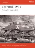 Lorraine, 1944: Patton Versus Manteuffel (Osprey Military Campaign)