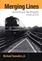 Merging Lines : American Railroads, 1900-1970