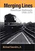 Merging Lines : American Railroads, 1900-1970