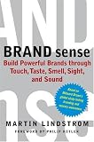 BRAND sense: Build Powerful Brands through Touch, Taste, Smell, Sight, and Sound