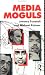 Media Moguls (Communication and Society)