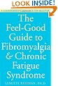 Feel-good Guide to Fibromyalgia and Chronic Fatigue: A Comprehensive Resource for Recovery