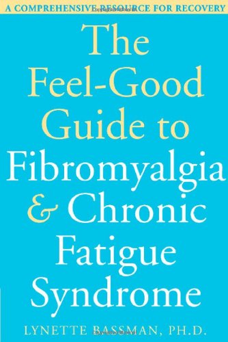 The Feel-Good Guide to Fibromyalgia & Chronic Fatigue Syndrome: