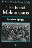 Image of Island Melanesians (The Peoples of South-East Asia and the Pacific)