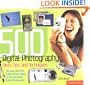 500 Digital Photography Hints, Tips, and Techniques: The Easy, All-in-One Guide to those Inside Secrets for Better Digital Photography