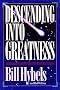 DESCENDING INTO GREATNESS DESCENDING INTO GREATNESS