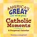 Books : America's Great (and Not So Great) Catholic Moments (Perpetual)