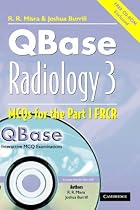 QBase Radiology: Volume 3, MCQs in Physics and Ionizing Radiation for the FRCR: MCQs in Physics and Ionizing Radiation for the FRCR v. 3