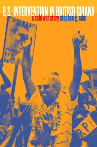 U.S. Intervention in British Guiana: A Cold War Story (The New Cold War History)