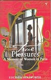 True Pleasures: A Memoir of Women in Paris