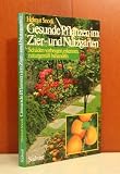 cover of Gesunde Pflanzen im Zier- und Nutzgarten : Schäden vorbeugen, erkennen, naturgemäß behandeln.