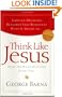 Think Like Jesus: Make the Right Decision Every Time