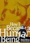 How I Became a Human Being: A Disabled Man's Quest for Independence (Wisconsin Studies in Autobiography)