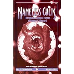 Nameless Cults: The Cthulhu Mythos Fiction of Robert E.Howard (Call of Cthulhu Novel)