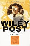 Wiley Post; From Oklahoma to Eternity