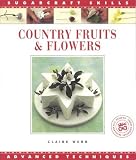 Food and Drink : Country Fruits and Flowers (Sugarcraft Skills: Advanced Techniques)