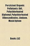 Persistent Organic Pollutants: DDT, Polychlorinated Biphenyl, Polychlorinated Dibenzodioxins, Lindane, Musk Xylene-