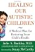 Healing Our Autistic Children: A Medical Plan for Restoring Your Child's Health