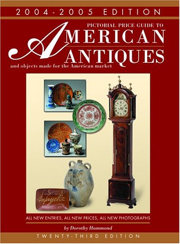 Pictorial Price Guide to American Antiques 04-05 (Pictorial Price Guide to American Antiques and Objects Made for the American Market)