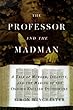 The Professor and the Madman: A Tale of Murder, Insanity, and the Making of the Oxford English Dictionary (G K Hall Large Print Book Series)