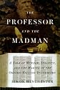 The Professor and the Madman: A Tale of Murder, Insanity, and the Making of the Oxford English Dictionary (G K Hall Large Print Book Series)