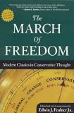 The March of Freedom: Modern Classics in Conservative Thought Edwin J. Feulner