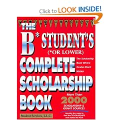 The B Student's Complete Scholarship Book