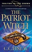 The Patriot Witch (Traitor to the Crown, Book 1)