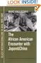 The African American Encounter with Japan and China: Black Internationalism in Asia, 1895-1945
