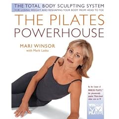 The Pilates Powerhouse: The Total Body Sculpting System for Losing Weight and Reshaping Your Body From Head to Toe
