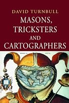 Masons, Tricksters and Cartographers: Makers of Knowledge and Space (Studies in the History of Science, Technology & Medicine)