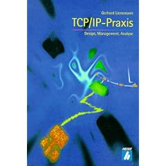 TCP/ IP- Praxis. Design, Management, Analyse