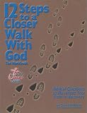 12 Steps to a Closer Walk with God: The Workbook