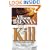 The Kill: A Novel