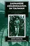 Japanese Colonialism in Taiwan: Land Tenure, Development, and Dependency, 1895-1945 (Transitions: Asia & Asian America)