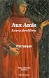 Aux amis : Lettres famili�res, livres 1 et 2