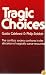 Tragic Choices (The Fels Lectures on Public Policy Analysis)
