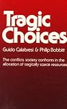 Tragic Choices (The Fels Lectures on Public Policy Analysis)